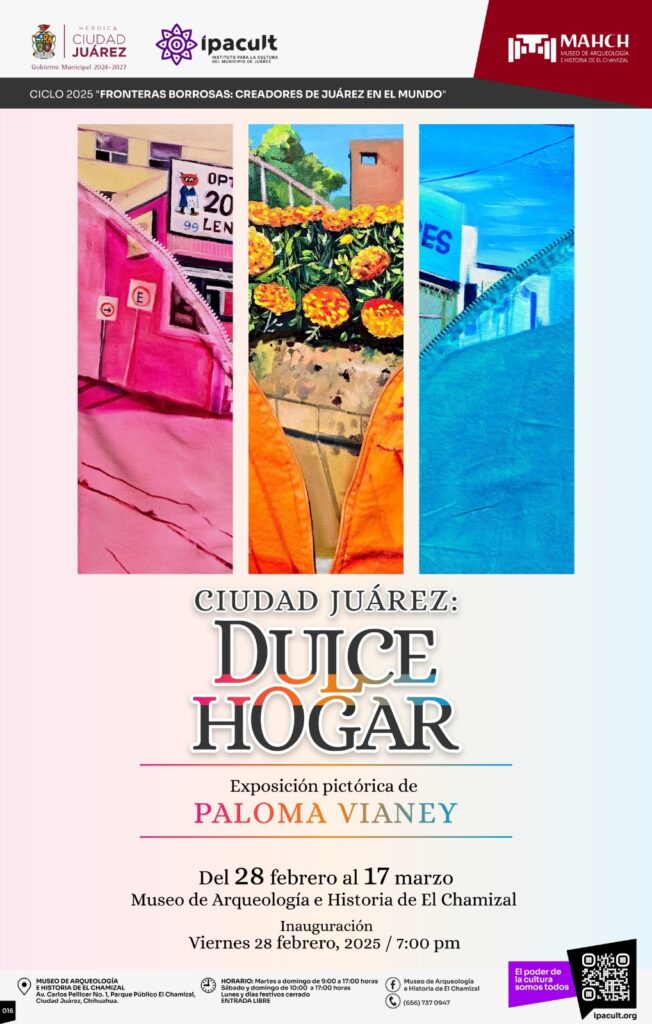 Invita Ipacult A Inauguración De Exposición Ciudad Juárez Dulce Hogar En El Mahch