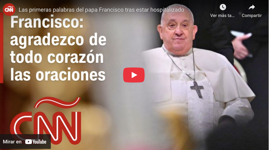 Primeras Palabras Del Papa Francisco Tras Estar Hospitalizado | Cnn
