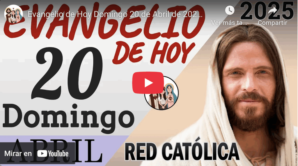 El evangelio de hoy, domingo de pascua 20 de abril de 2025