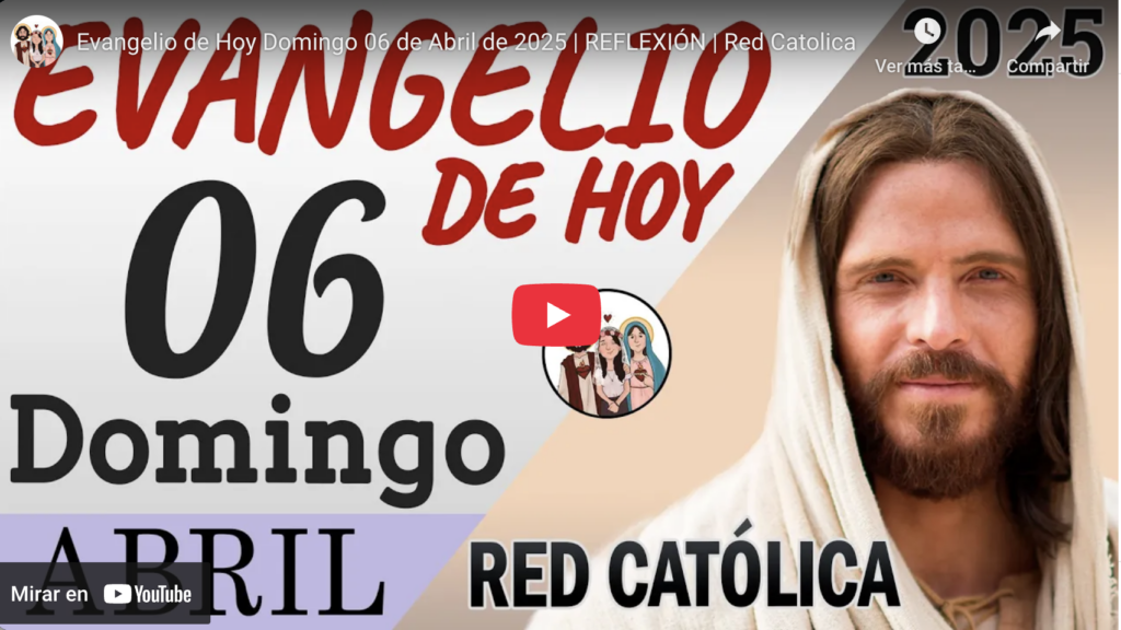 El evangelio de hoy, domingo 6 de abril de 2025