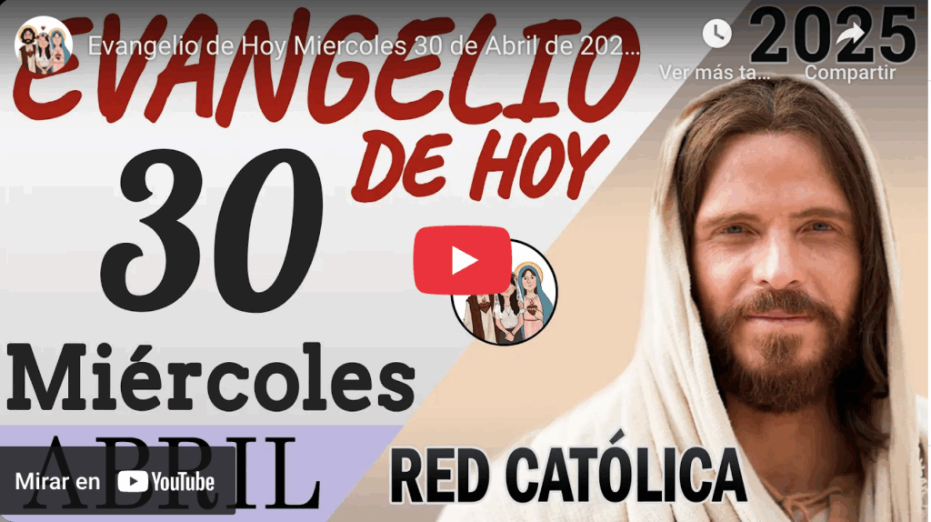 El evangelio de hoy, miércoles 30 de abril de 2025