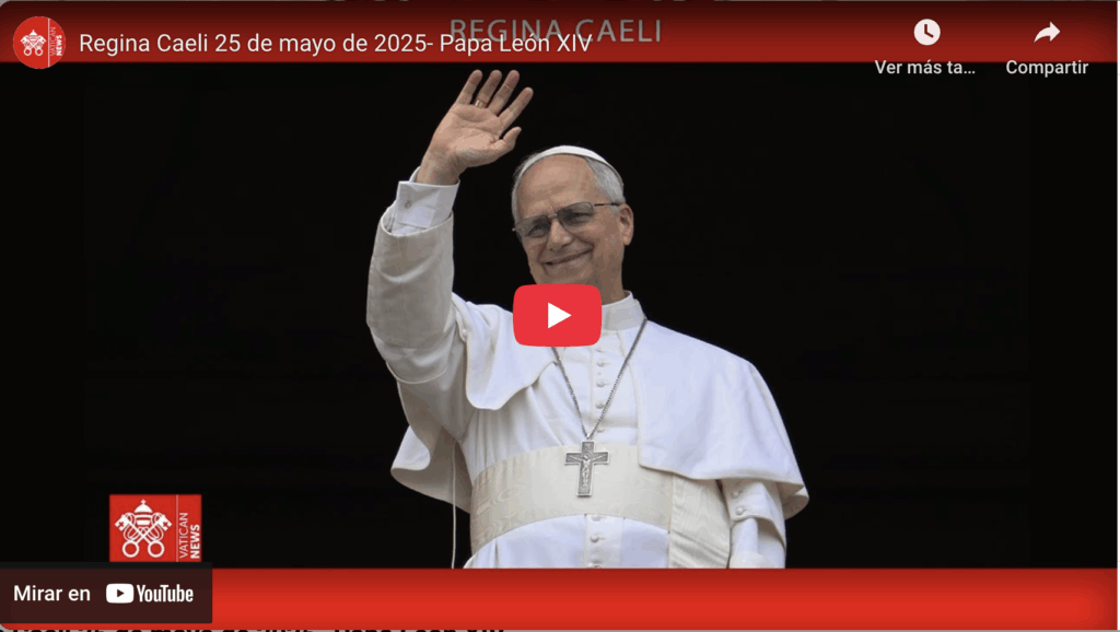 Regina caeli papa león xiv, domingo 25 de mayo de 2025