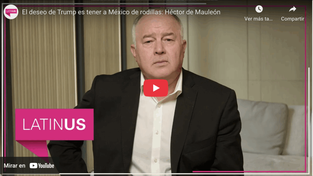 El deseo de trump es tener a méxico de rodillas | héctor de mauleón | latinus