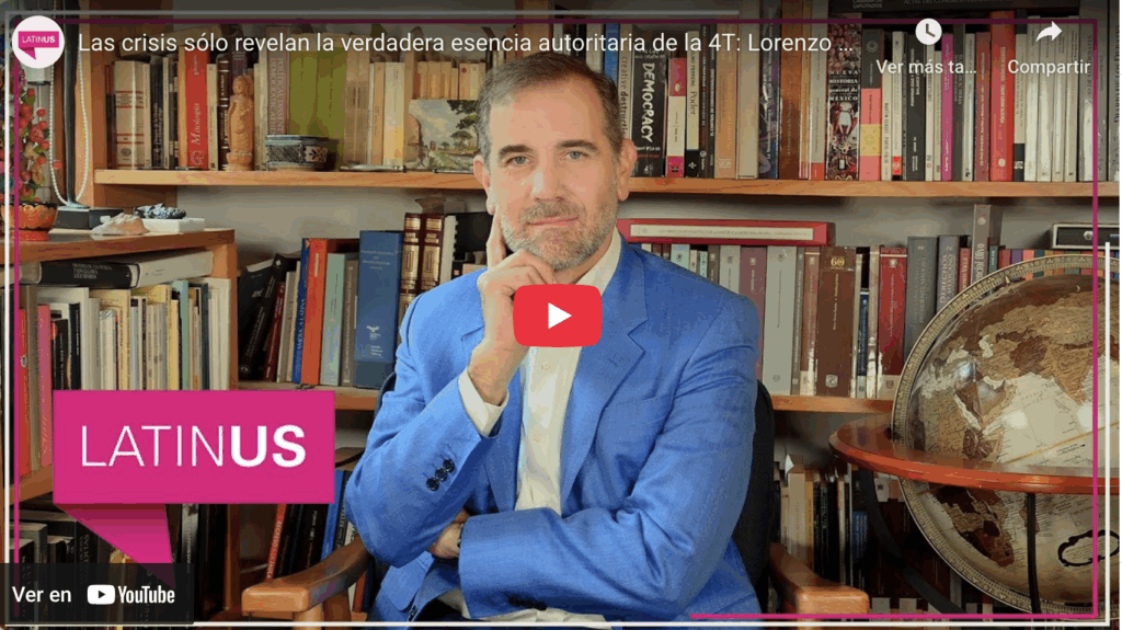 Las crisis sólo revelan la verdadera esencia autoritaria de la 4t | lorenzo córdova