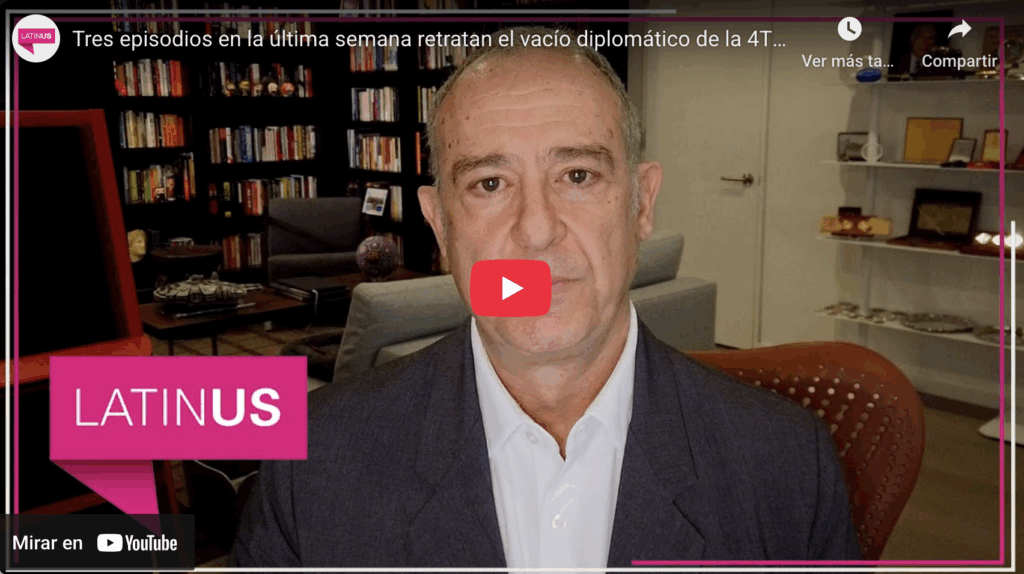 Tres episodios en la última semana retratan el vacío diplomático de la 4t | arturo sarukhán