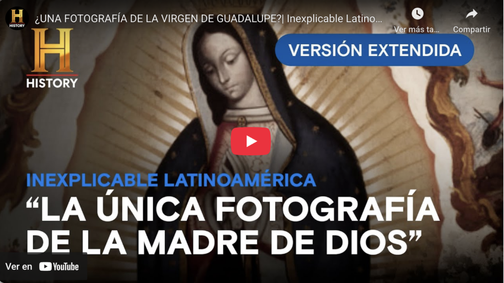 Una fotografía inexplicable de la virgen de guadalupe | history channel latinoamérica