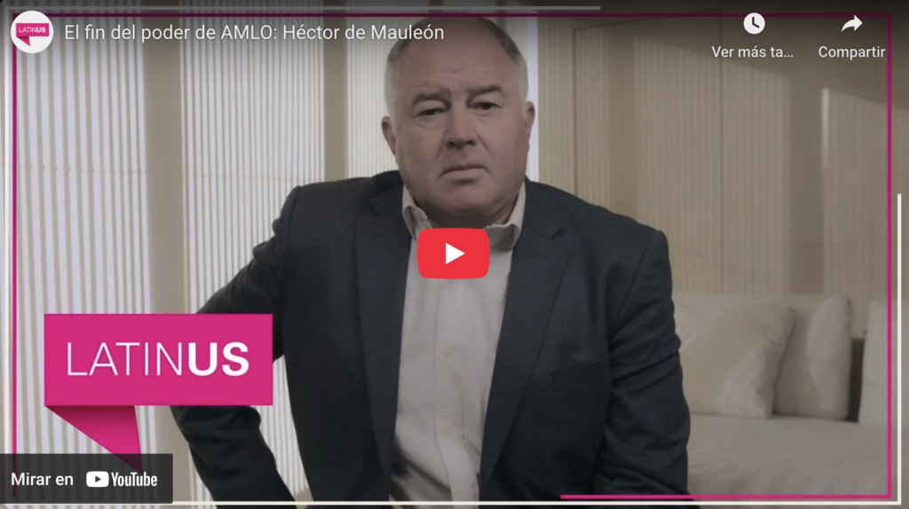 El fin del poder de amlo | héctor de mauleón | latinus
