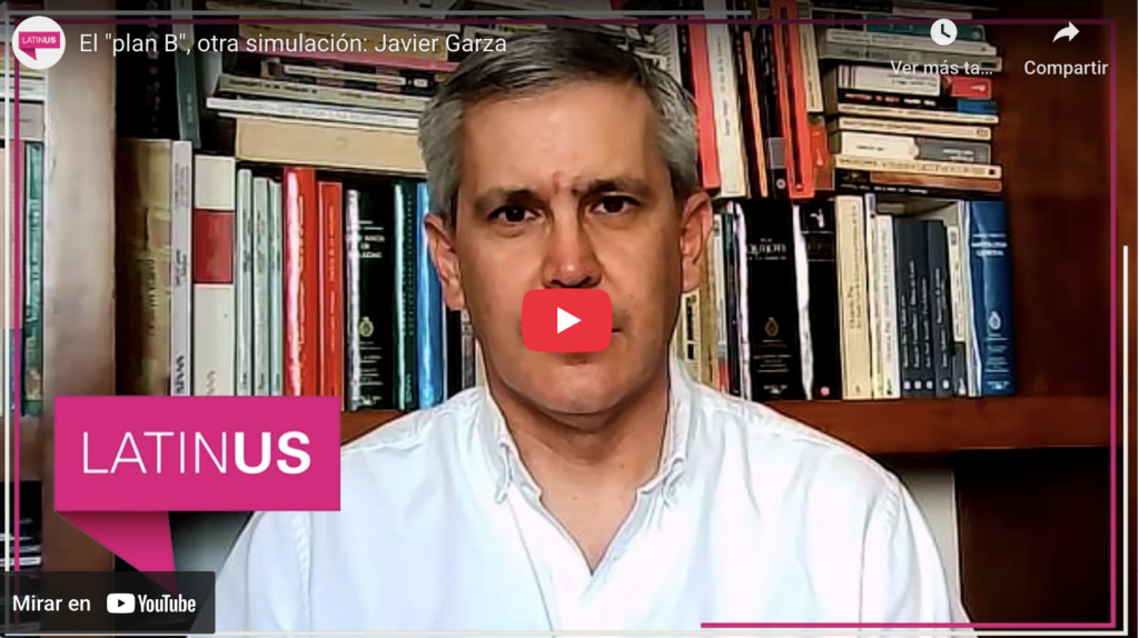 El plan b es otra simulación de la 4t | javier garza | latinus