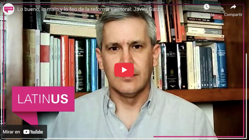Lo bueno, lo malo y lo feo de la reforma electoral | javier garza