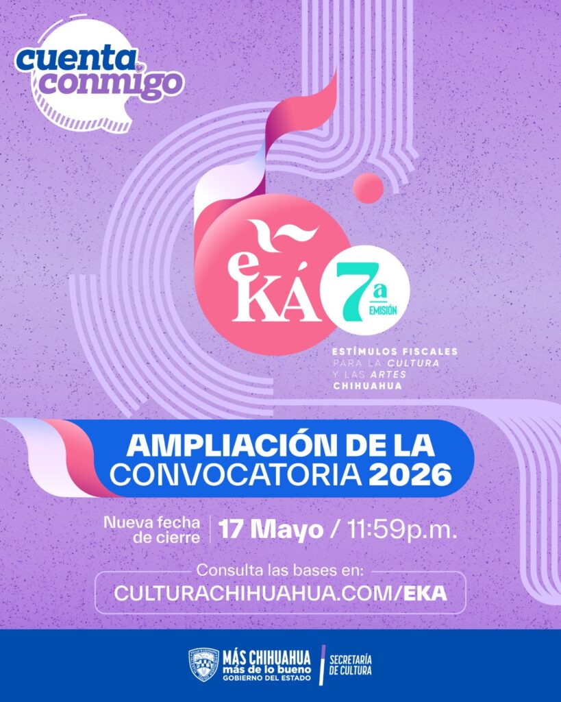 Extiende cultura plazo de las convocatorias para estímulos fiscales eká y cinechih