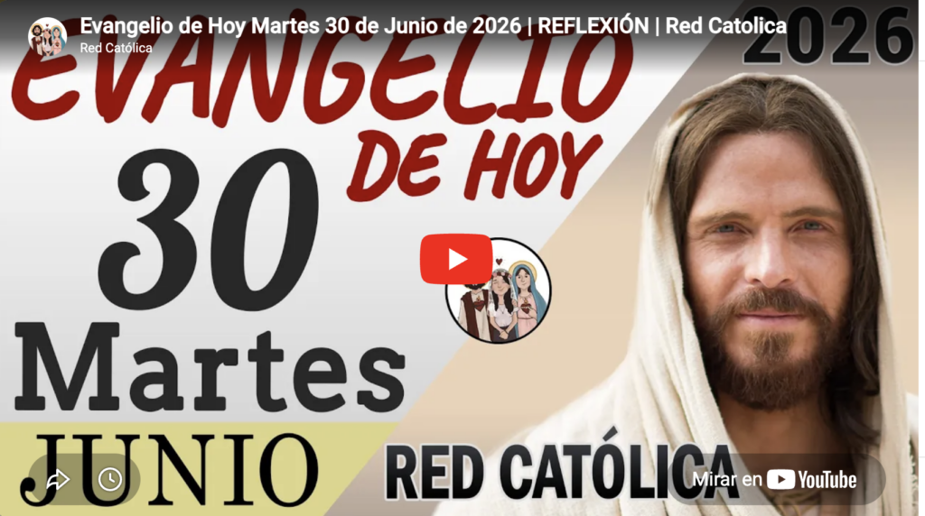 Evangelio de hoy | Martes 30 de junio
