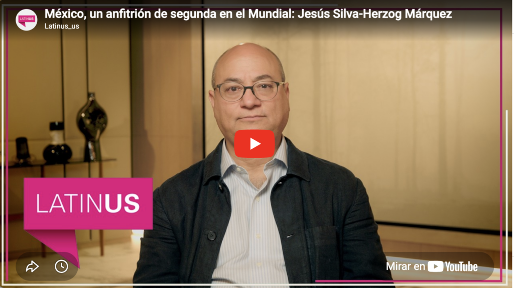 México es un anfitrión de segunda en el mundial 2026 | jesús silva herzog márquez