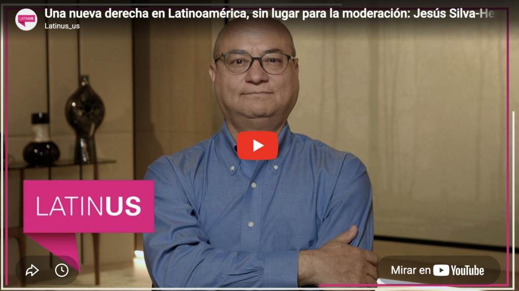 Nueva derecha en Latinoamérica, sin lugar para moderación  Jesús Silva Herzog Márquez