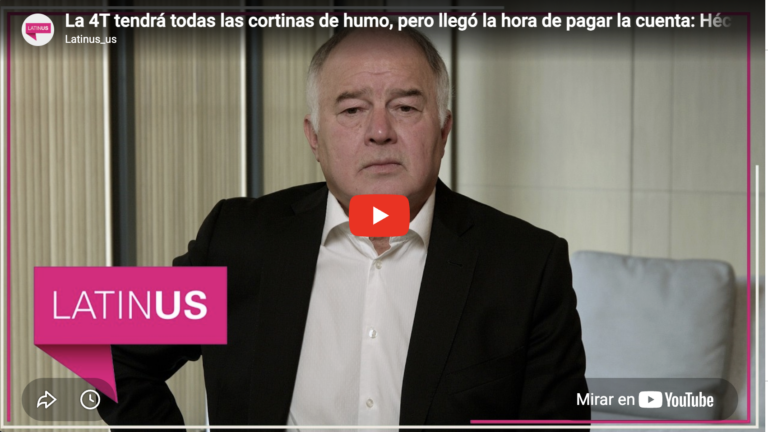 La 4T y sus cortinas de humo llegó la hora de pagar | Héctor de Mauleón | Latinus
