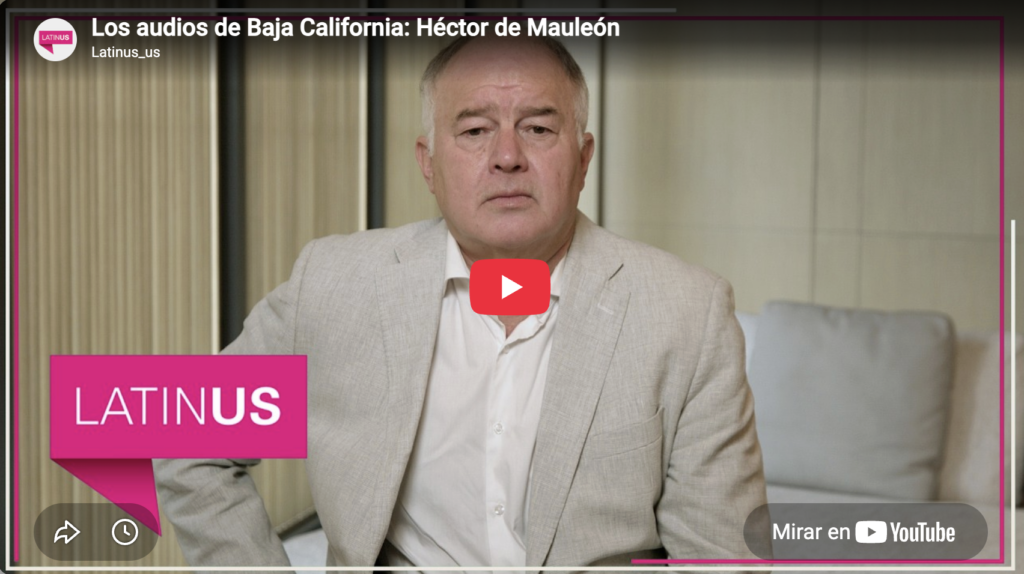 Los audios de Baja California | Héctor de Mauleón | Latinus