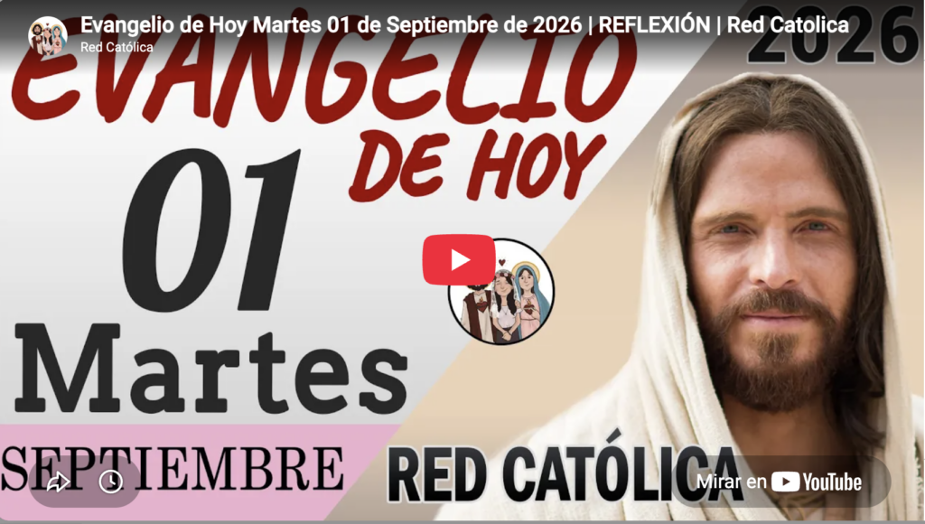 El Evangelio de hoy | Martes 1 de septiembre de