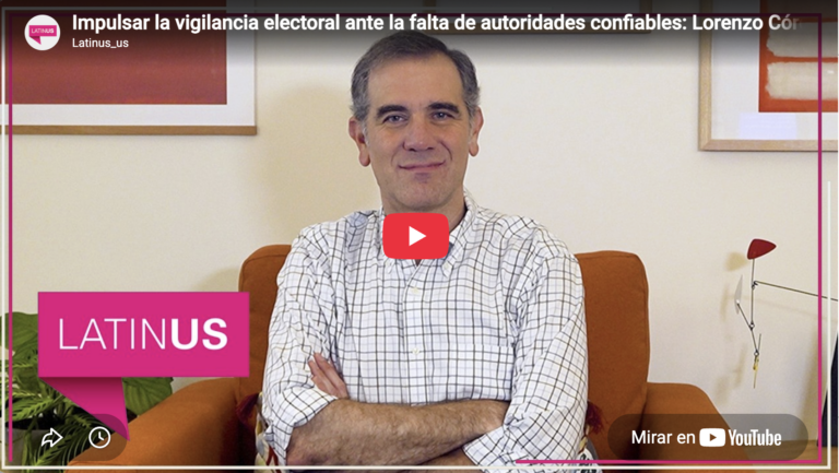 Impulsar la vigilancia electoral ante la falta de confianza | Lorenzo Córdova