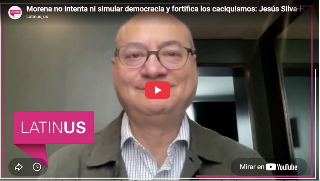 Morena no intenta ni simular democracia y fortifica caciquismos Jesús Silva Herzog M