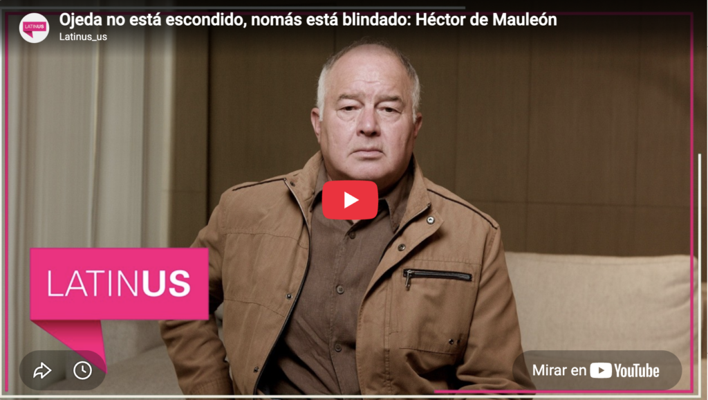 Rafael Ojeda no está escondido, nomás está blindado | Héctor de Mauleón