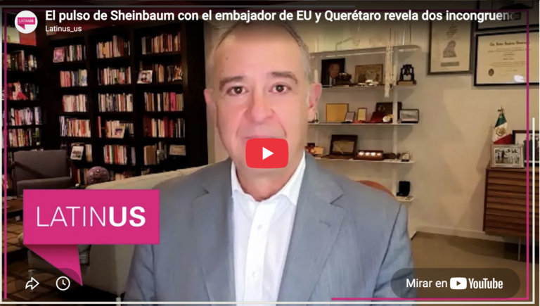 Sheinbaum con el embajador de EU y Querétaro revela dos incongruencias | Arturo Sarukhán